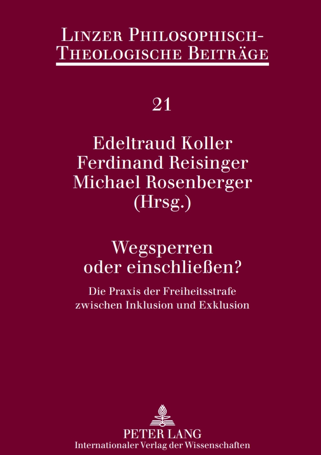 Wegsperren oder einschlieÃŸen? Die Praxis der Freiheitsstrafe zwischen Inklusion und Exklusion 1st Edition â€“ PDF/EPUB Version Downloadable