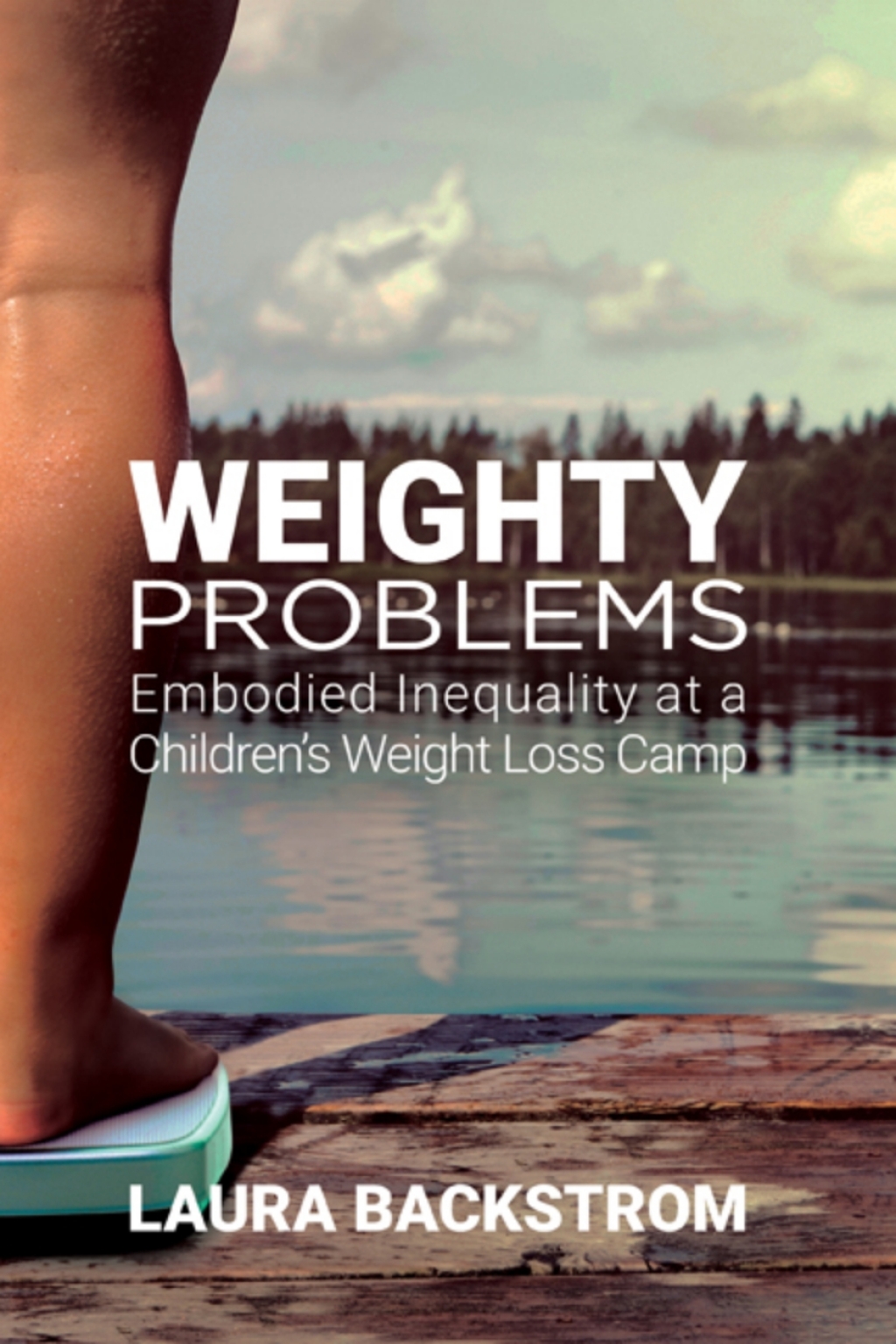 Weighty Problems Embodied Inequality at a Childrenâ€™s Weight Loss Camp - (PDF/EPUB Version)