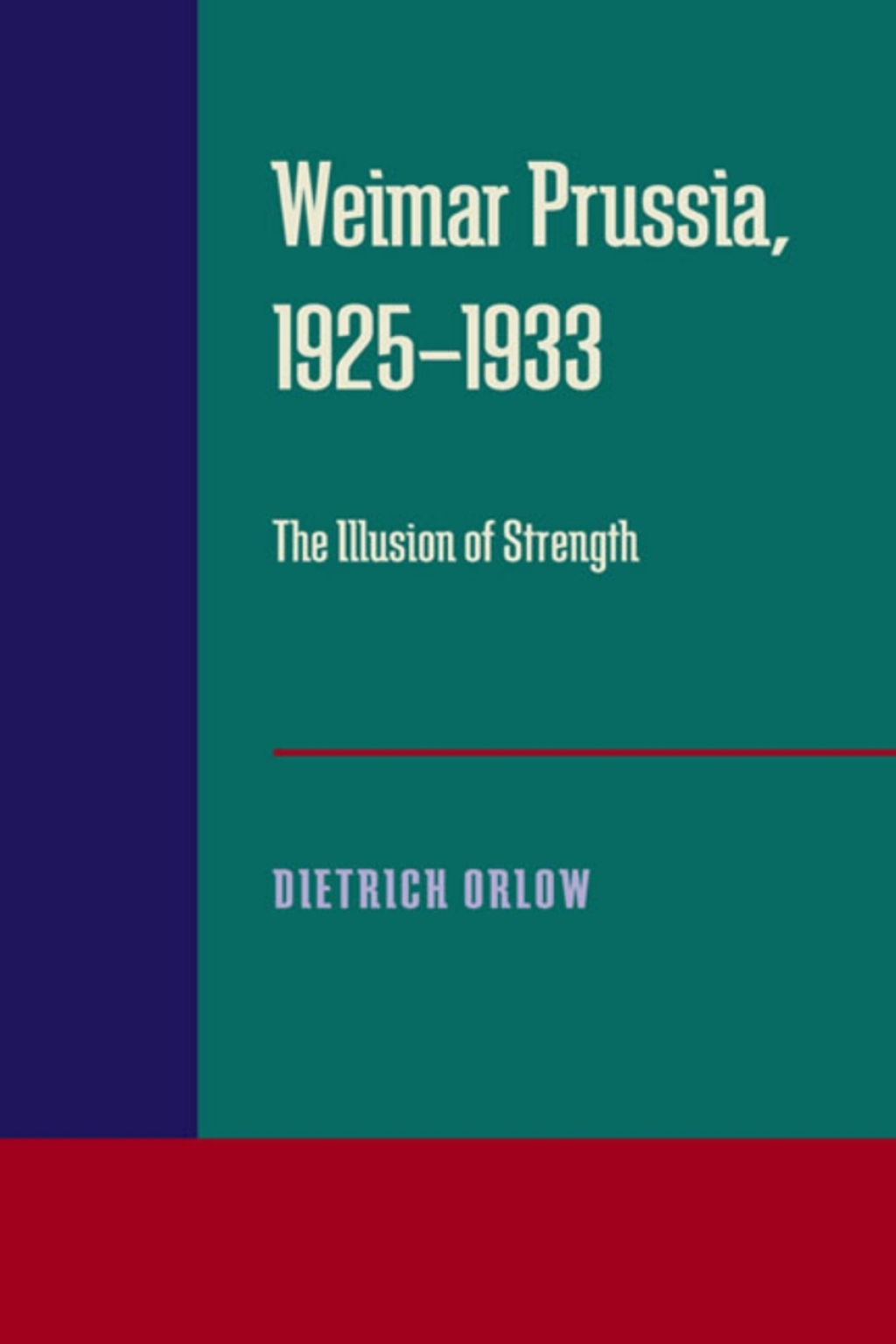 Weimar Prussia, 1925â€“1933 The Illusion of Strength  â€“ PDF/EPUB Version Downloadable