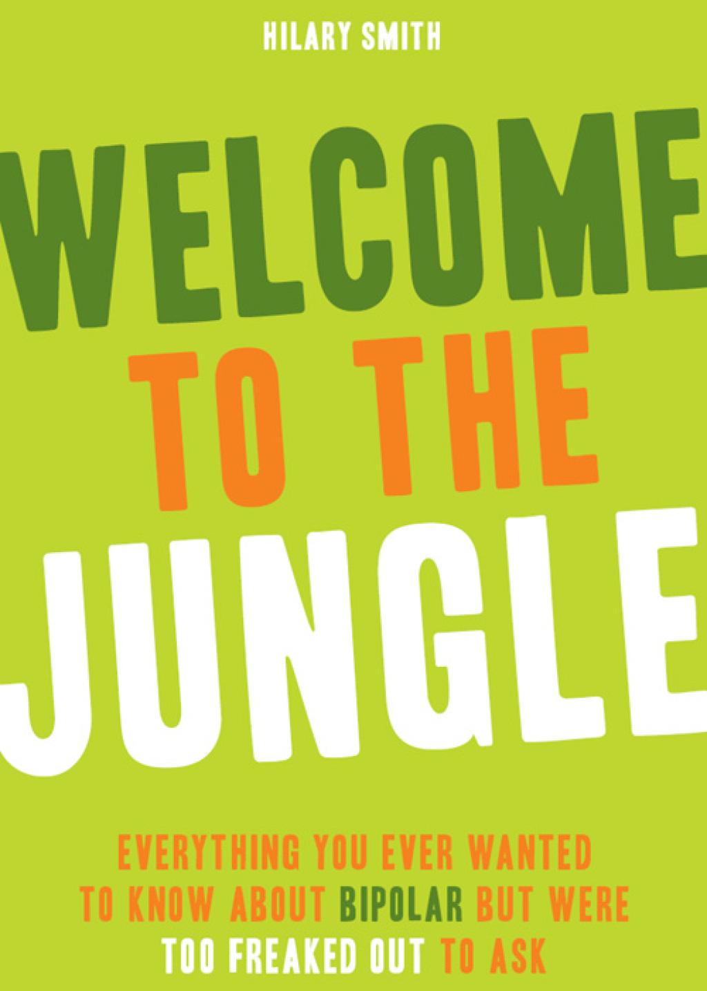 Welcome to the Jungle Everything You Wanted to Know about Bipolar But Were Too Freaked Out to Ask - (PDF/EPUB Version)