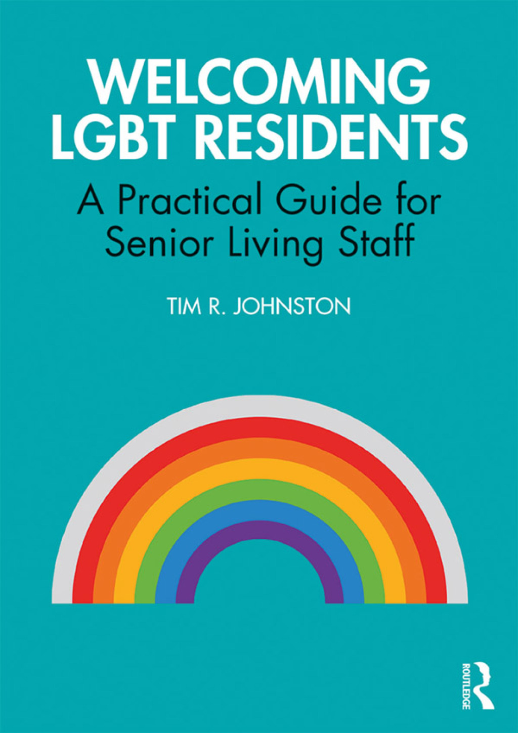 Welcoming LGBT Residents A Practical Guide for Senior Living Staff 1st Edition â€“ PDF/EPUB Version Downloadable