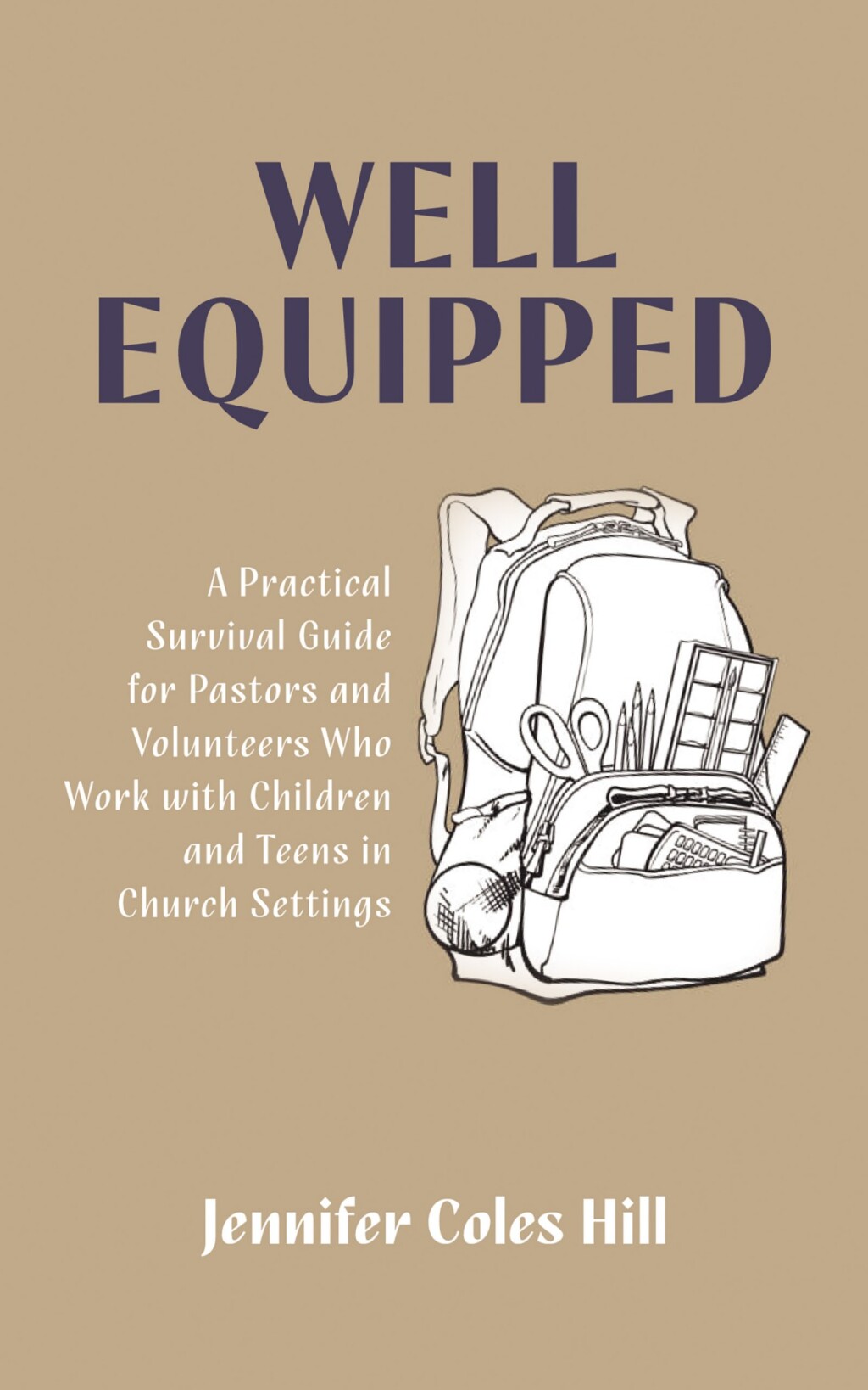 Well Equipped A Practical Survival Guide for Pastors and Volunteers Who Work with Children and Teens in Church Settings - (PDF/EPUB Version)