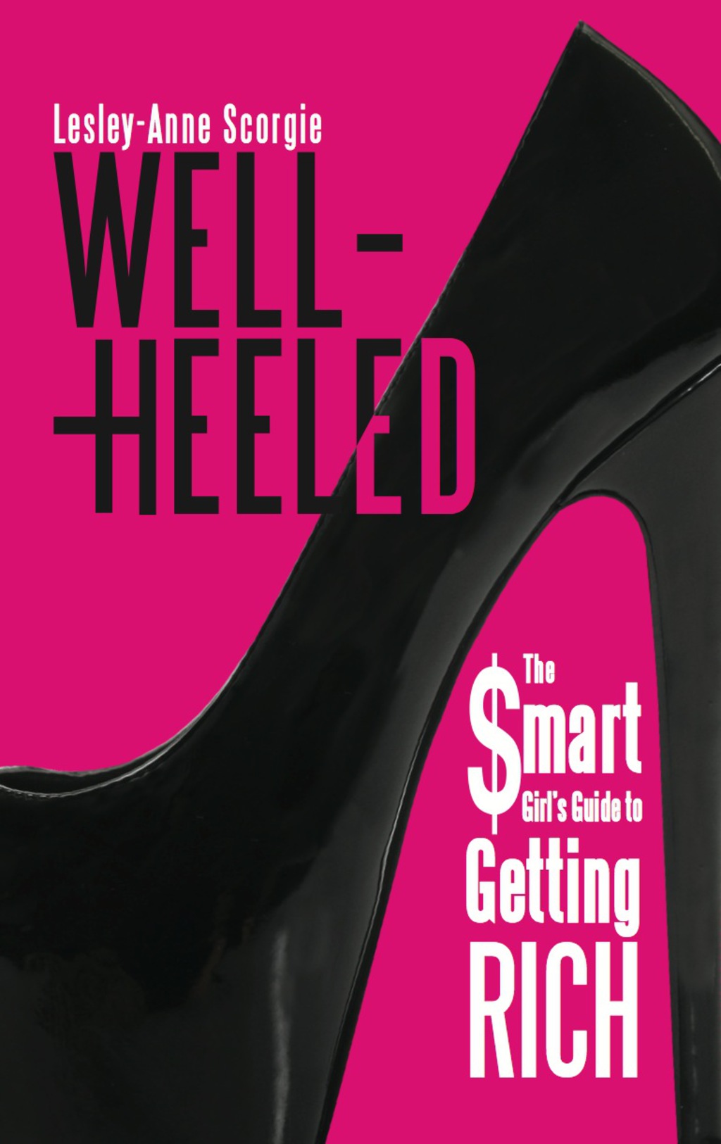 Well-Heeled The Smart Girl's Guide to Getting Rich - (PDF/EPUB Version)