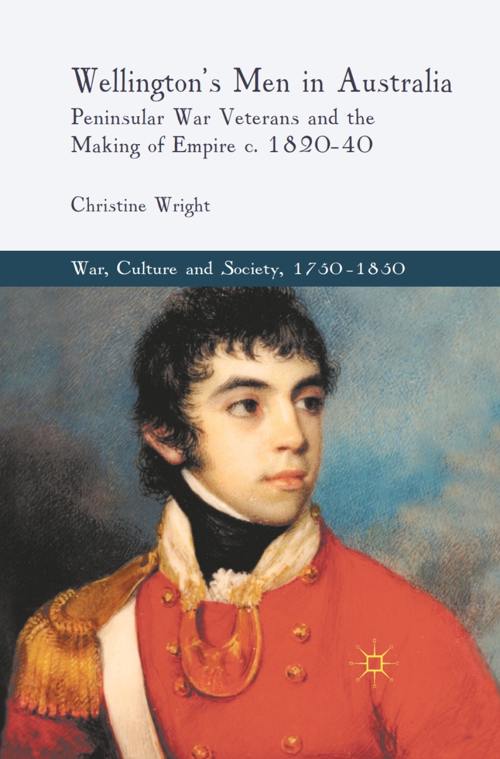 Wellington's Men in Australia Peninsular War Veterans and the Making of Empire c.1820-40  â€“ PDF/EPUB Version Downloadable