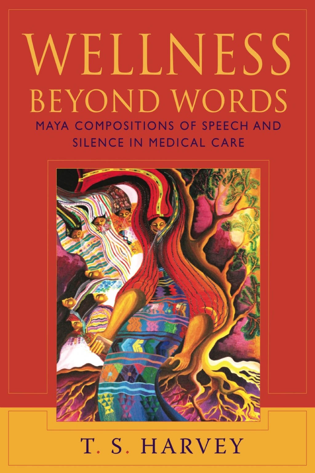 Wellness Beyond Words Maya Compositions of Speech and Silence in Medical Care  â€“ PDF/EPUB Version Downloadable