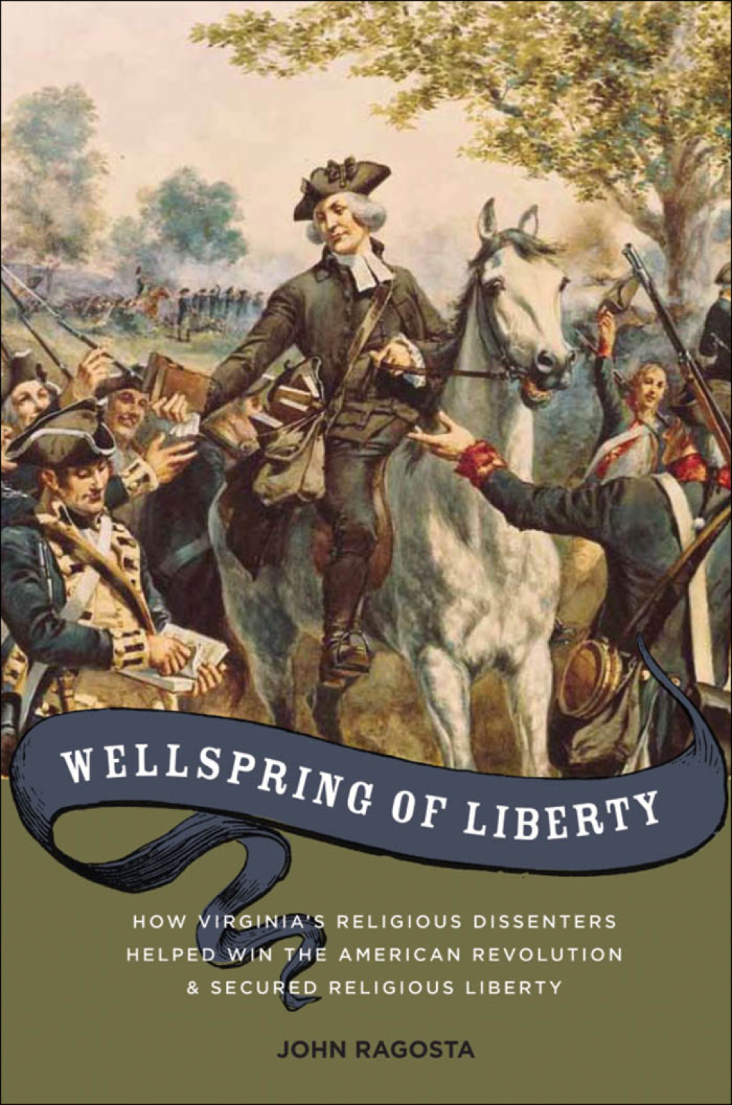 Wellspring of Liberty How Virginia's Religious Dissenters Helped Win the American Revolution and Secured Religious Liberty  â€“ PDF/EPUB Version Downloadable