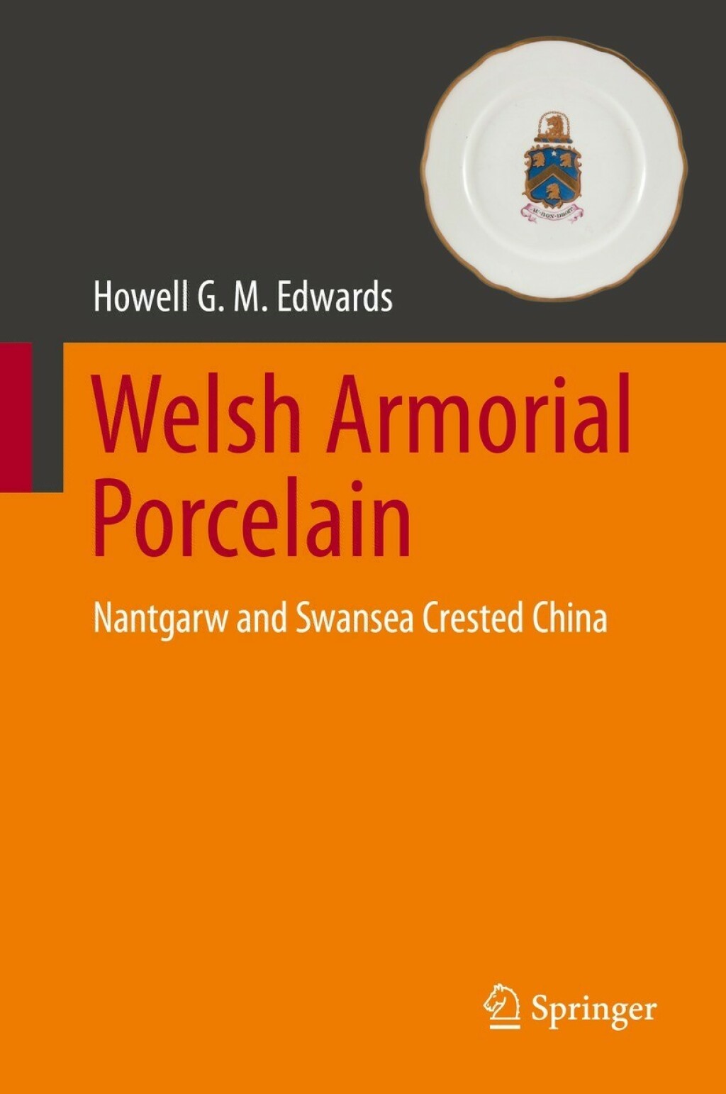 Welsh Armorial Porcelain Nantgarw and Swansea Crested China  â€“ PDF/EPUB Version Downloadable