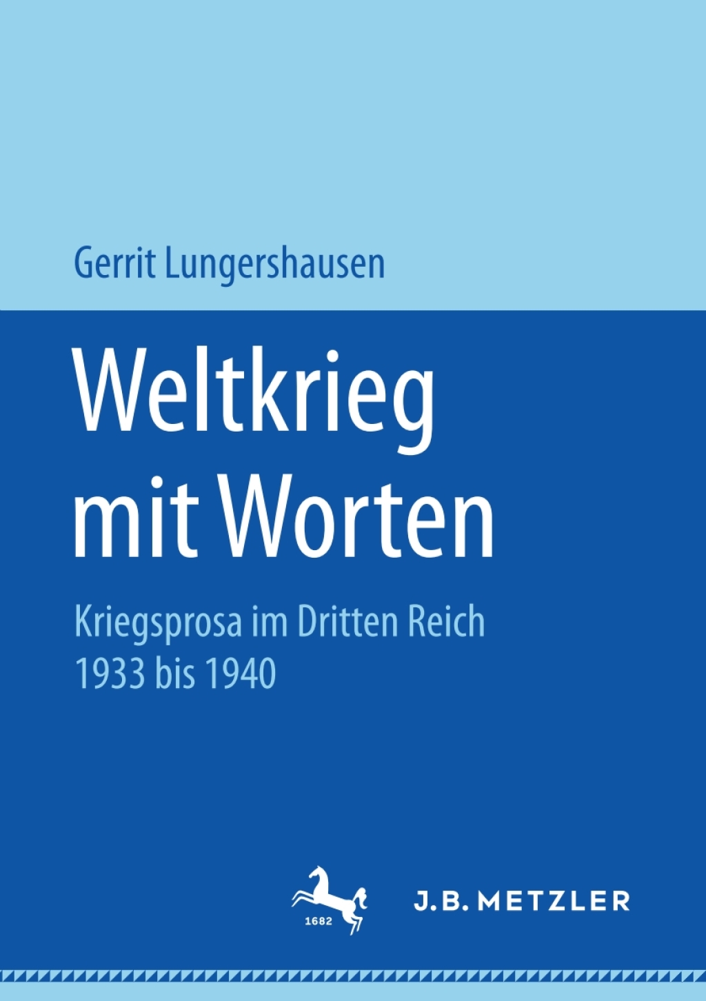 Weltkrieg mit Worten Kriegsprosa im Dritten Reich 1933 bis 1940  â€“ PDF/EPUB Version Downloadable