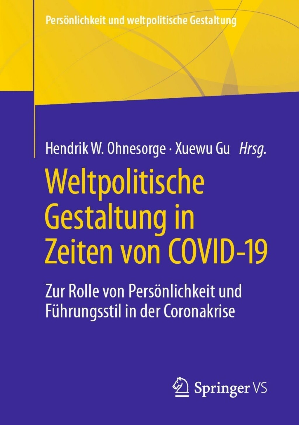 Weltpolitische Gestaltung in Zeiten von COVID-19 Zur Rolle von PersÃ¶nlichkeit und FÃ¼hrungsstil in der Coronakrise  â€“ PDF/EPUB Version Downloadable