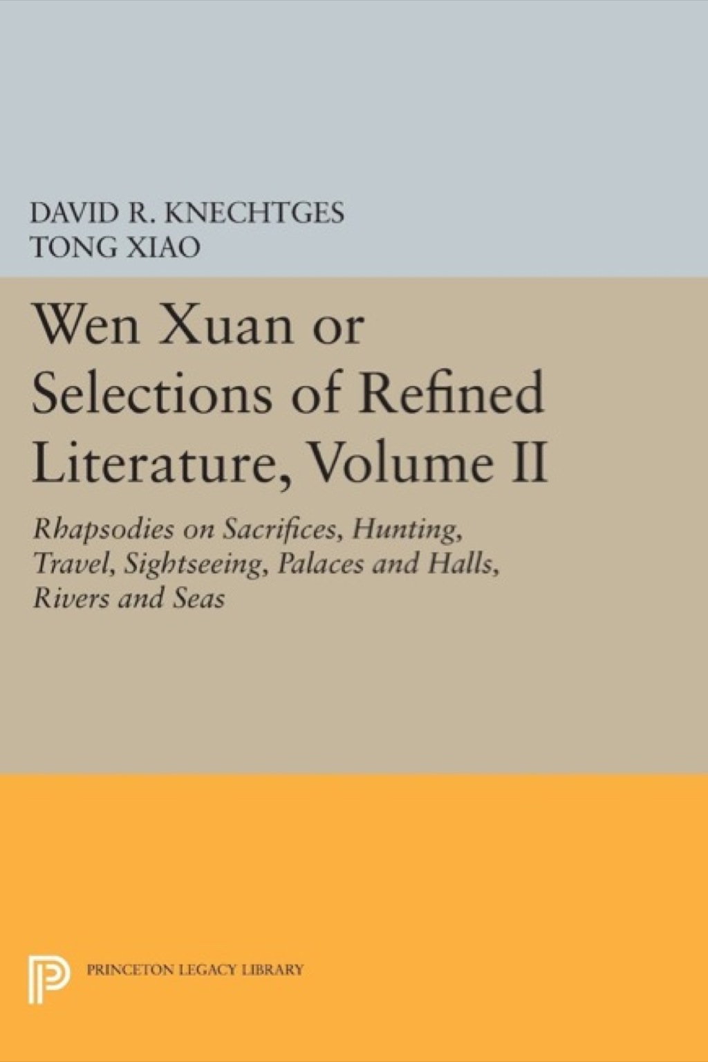 Wen Xuan or Selections of Refined Literature, Volume II Rhapsodies on Sacrifices, Hunting, Travel, Sightseeing, Palaces and Halls, Rivers and Seas  â€“ PDF/EPUB Version Downloadable