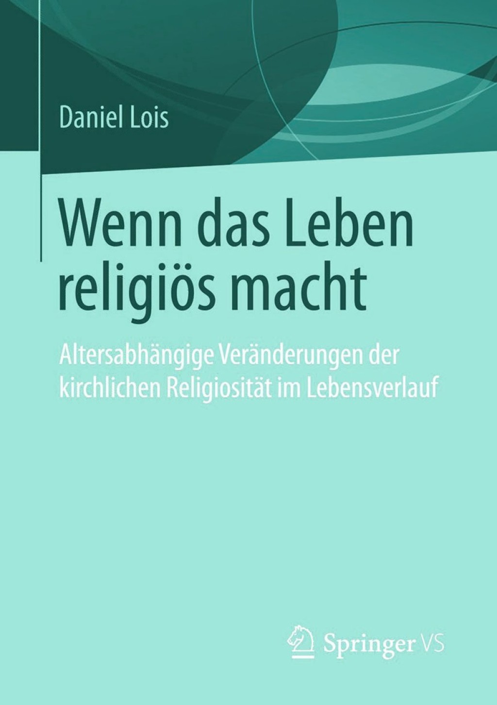 Wenn das Leben religiÃ¶s macht AltersabhÃ¤ngige VerÃ¤nderungen der kirchlichen ReligiositÃ¤t im Lebensverlauf  â€“ PDF/EPUB Version Downloadable