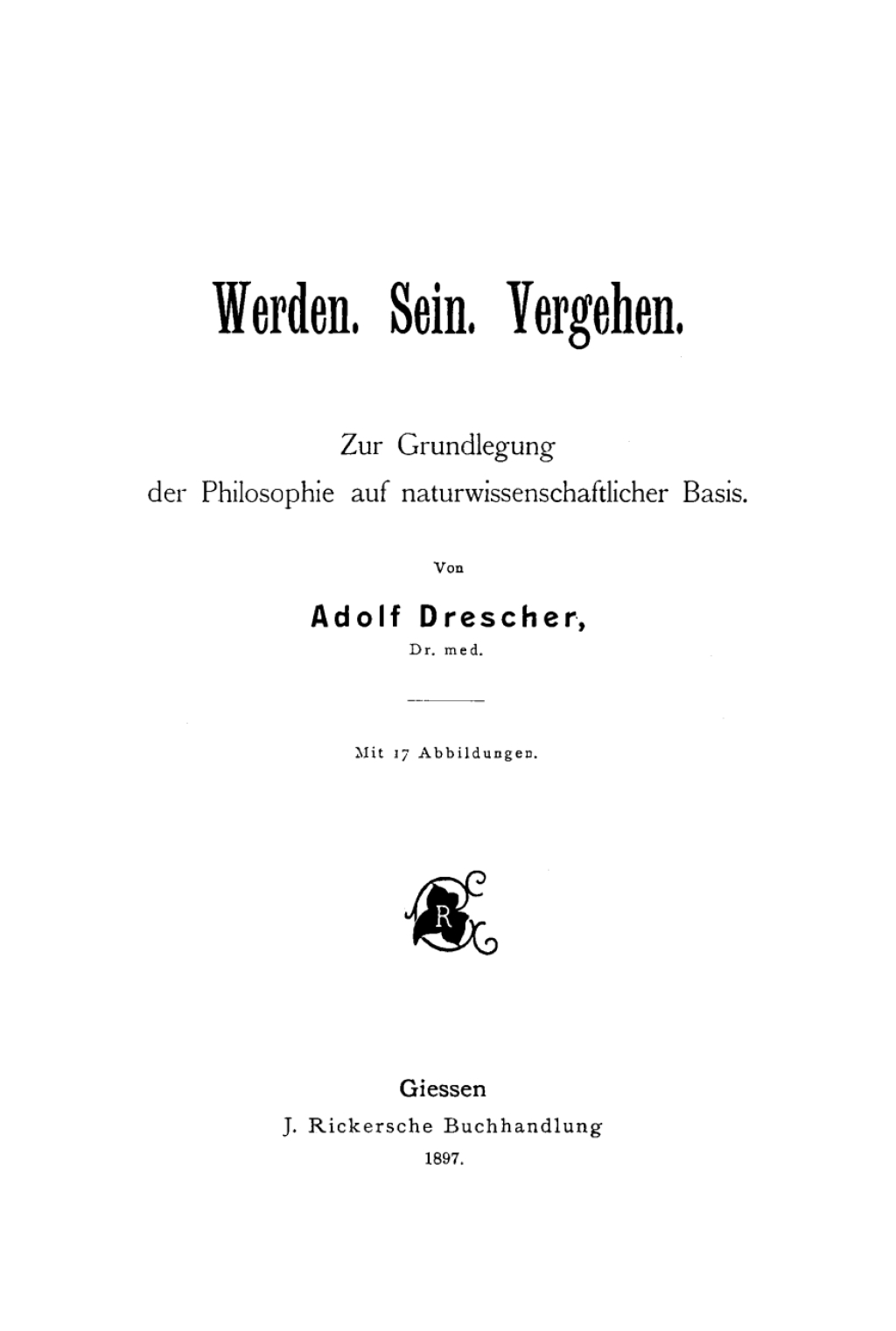 Werden. Sein. Vergehen Zur Grundlegung der Philosophie auf naturwissenschaftlicher Basis 1st Edition â€“ PDF/EPUB Version Downloadable