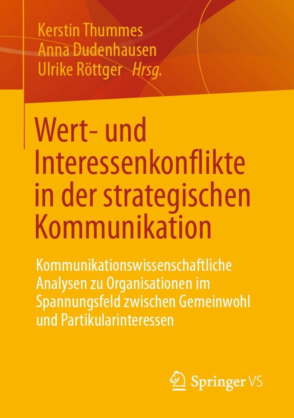 Wert- und Interessenkonflikte in der strategischen Kommunikation Kommunikationswissenschaftliche Analysen zu Organisationen im Spannungsfeld zwischen Gemeinwohl und Partikularinteressen  â€“ PDF/EPUB Version Downloadable