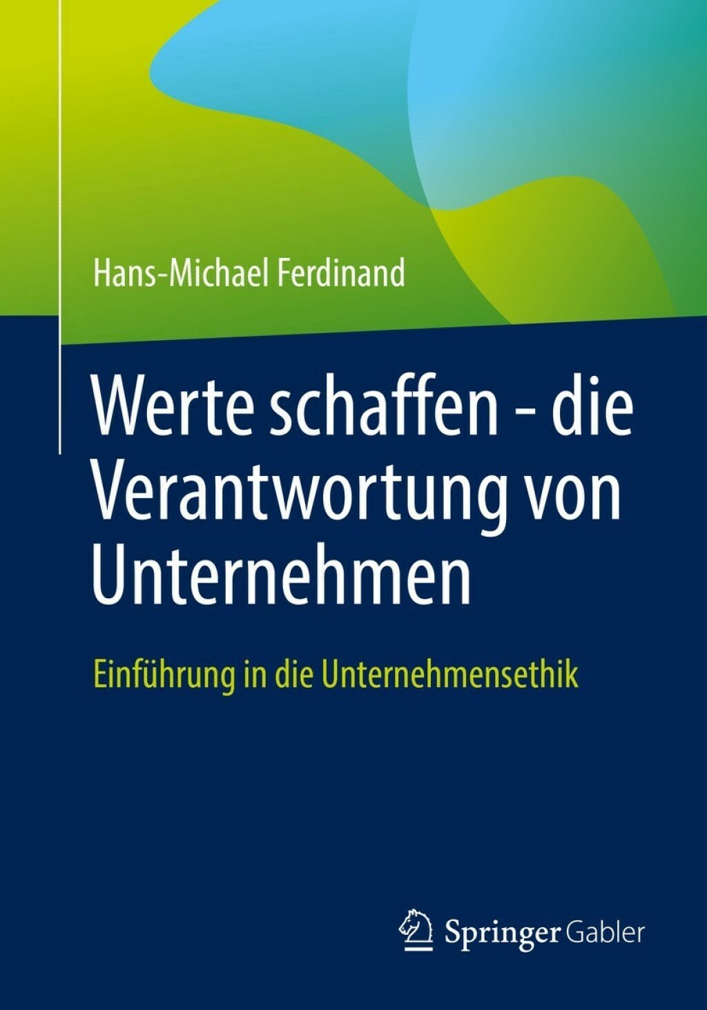 Werte schaffen - die Verantwortung von Unternehmen EinfÃ¼hrung in die Unternehmensethik  â€“ PDF/EPUB Version Downloadable