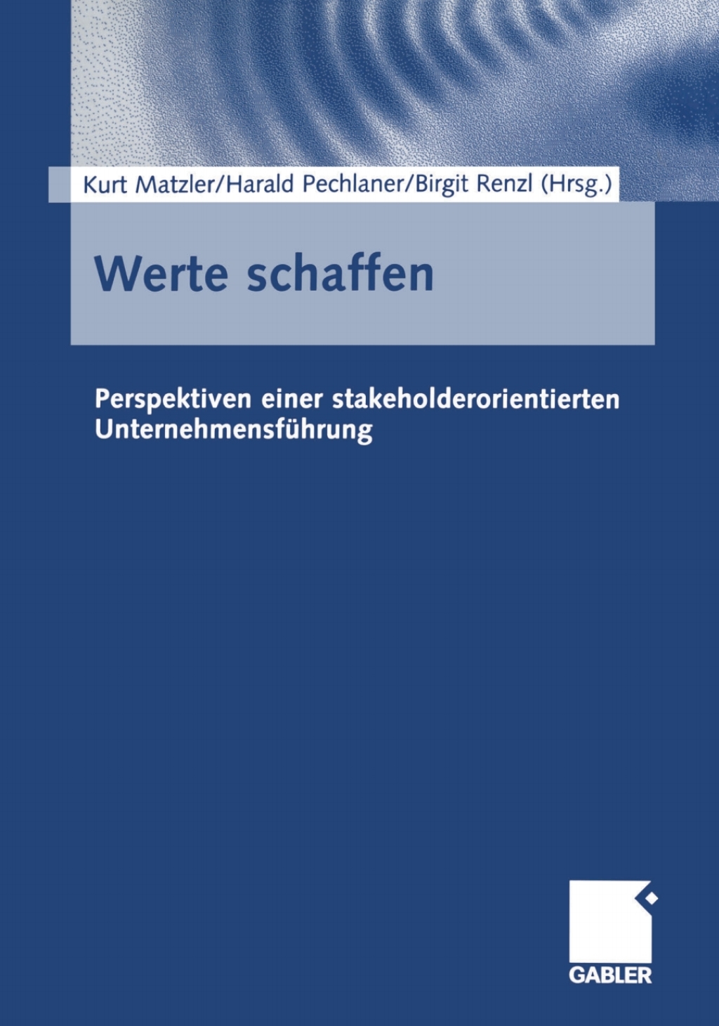 Werte schaffen Perspektiven einer stakeholderorientierten UnternehmensfÃ¼hrung 1st Edition â€“ PDF/EPUB Version Downloadable