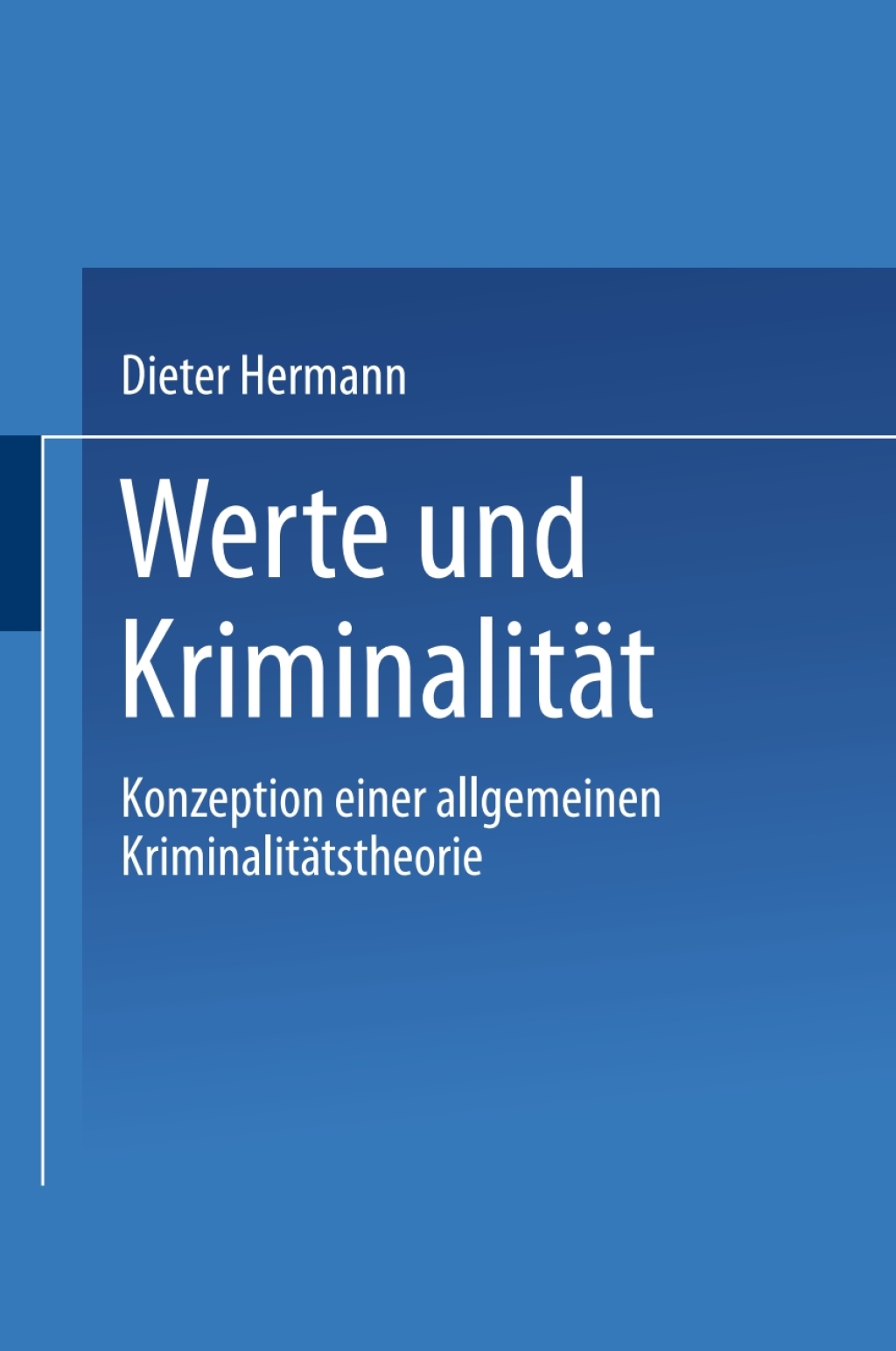 Werte und KriminalitÃ¤t Konzeption einer allgemeinen KriminalitÃ¤tstheorie  â€“ PDF/EPUB Version Downloadable