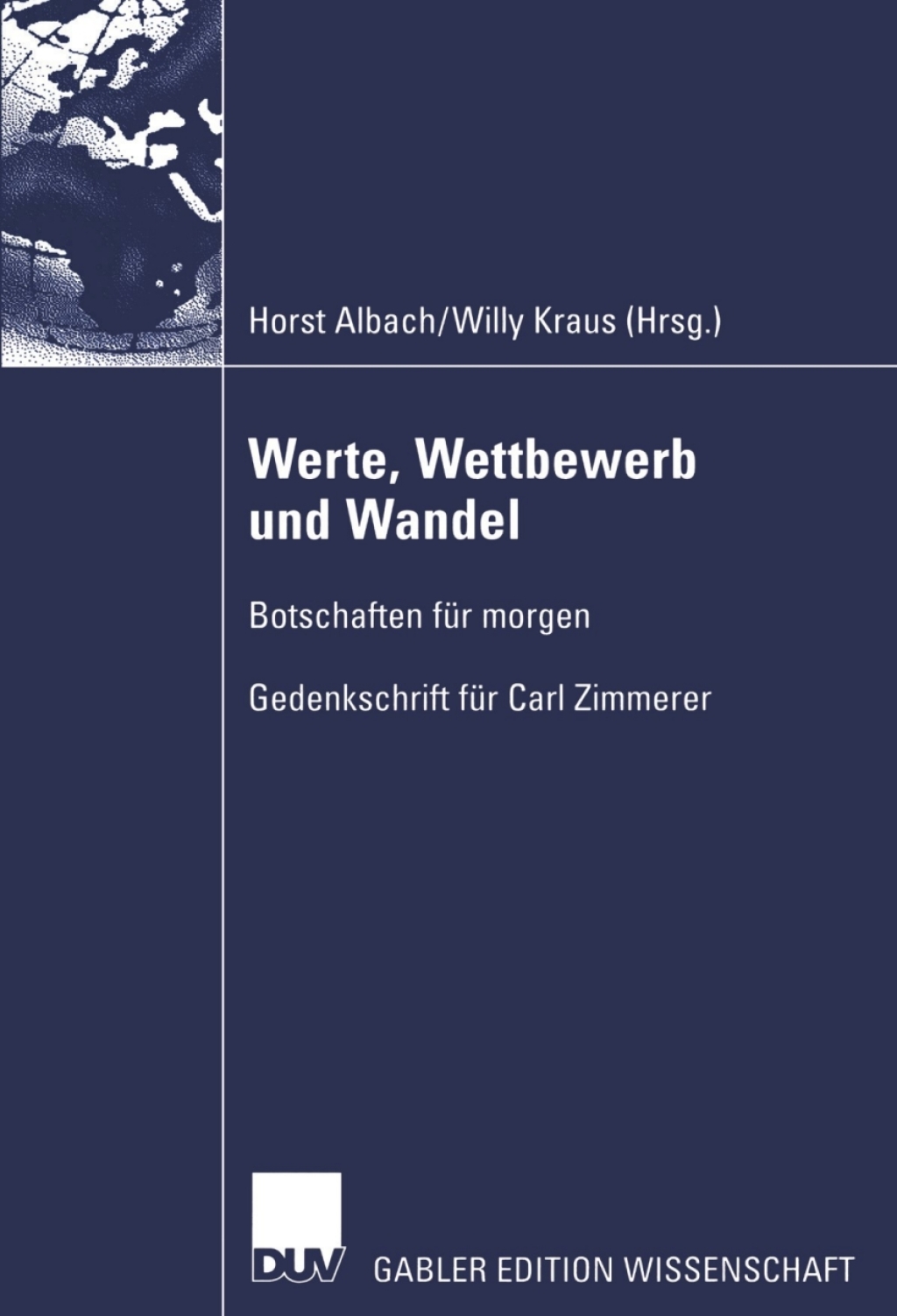 Werte, Wettbewerb und Wandel Botschaften fÃ¼r morgen â€” Gedenkschrift fÃ¼r Carl Zimmerer 1st Edition â€“ PDF/EPUB Version Downloadable