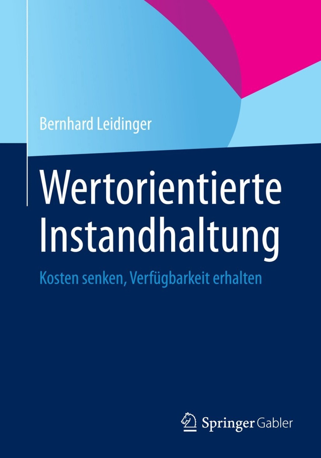 Wertorientierte Instandhaltung Kosten senken, VerfÃ¼gbarkeit erhalten  â€“ PDF/EPUB Version Downloadable