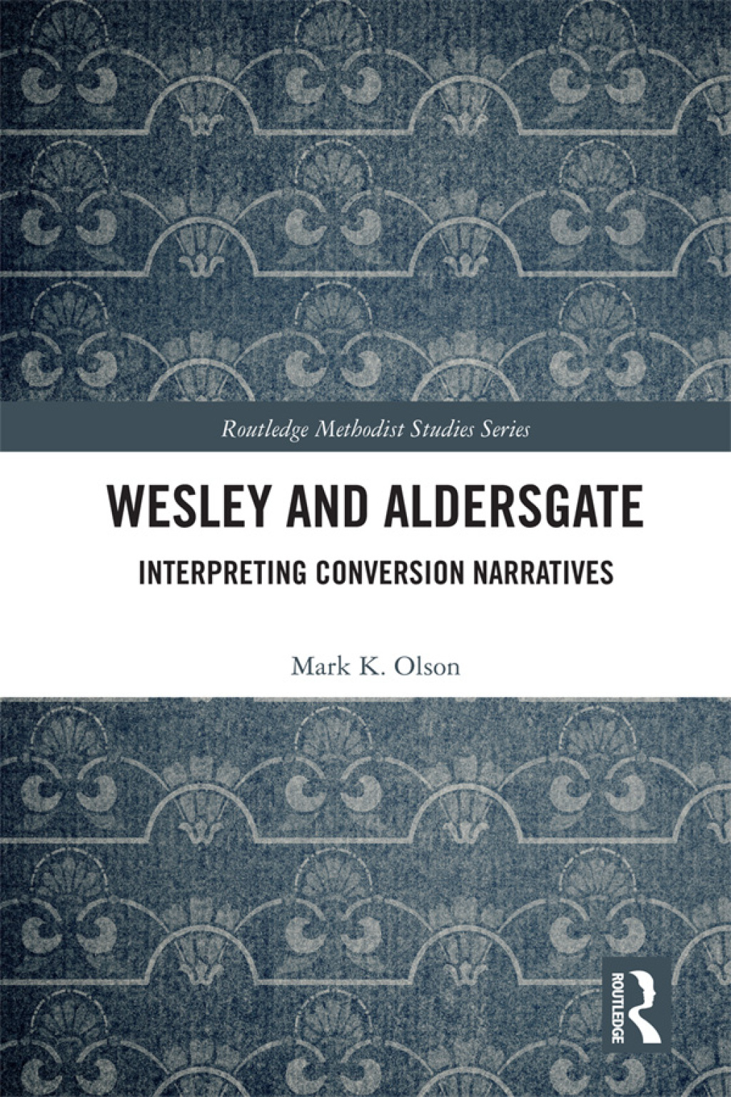Wesley and Aldersgate Interpreting Conversion Narratives 1st Edition â€“ PDF/EPUB Version Downloadable