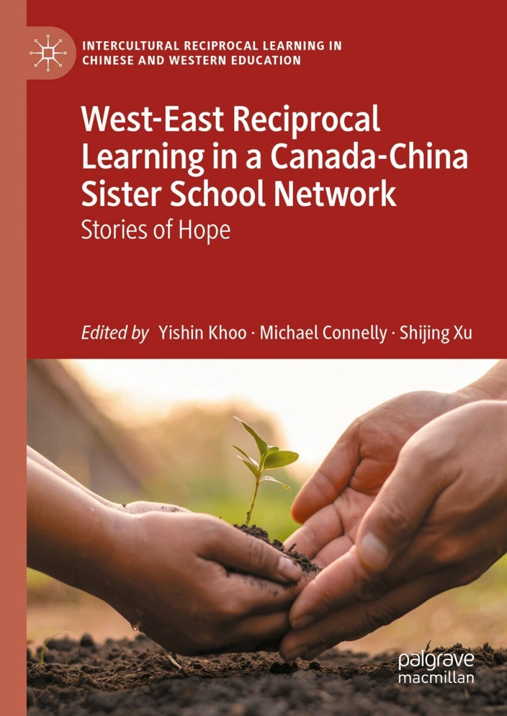 West-East Reciprocal Learning in a Canada-China Sister School Network Stories of Hope  â€“ PDF/EPUB Version Downloadable