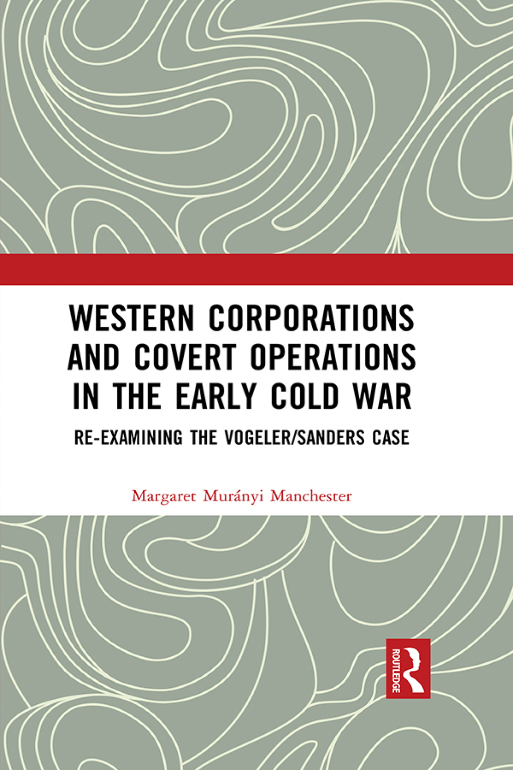 Western Corporations and Covert Operations in the early Cold War Re-examining the Vogeler/Sanders Case 1st Edition â€“ PDF/EPUB Version Downloadable