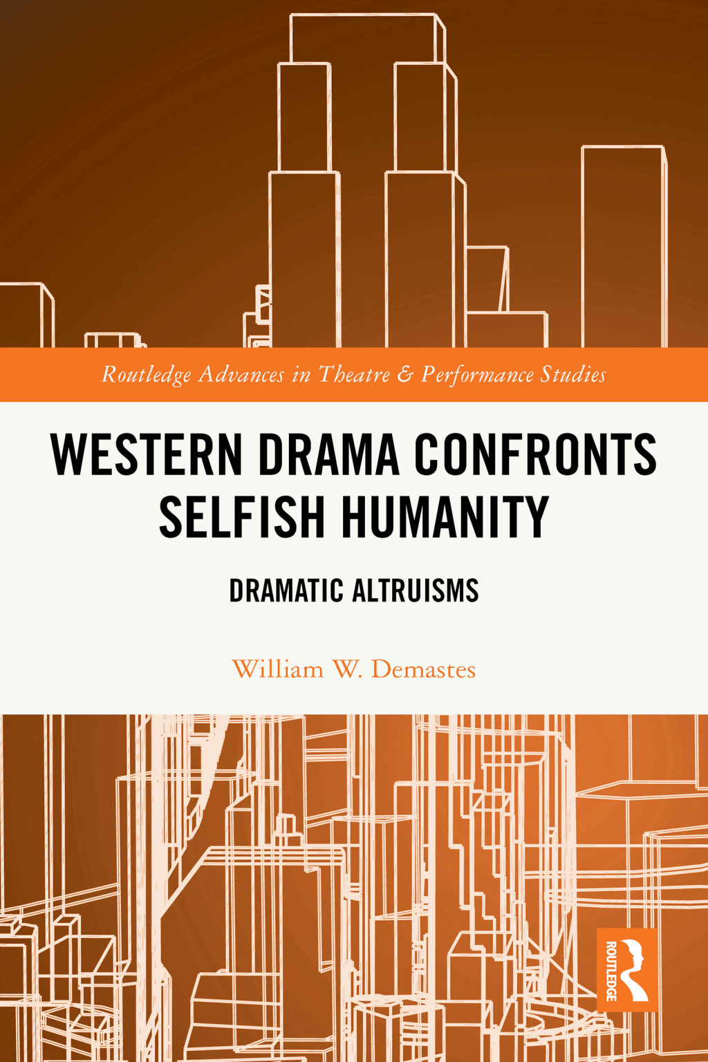 Western Drama Confronts Selfish Humanity Dramatic Altruisms 1st Edition â€“ PDF/EPUB Version Downloadable