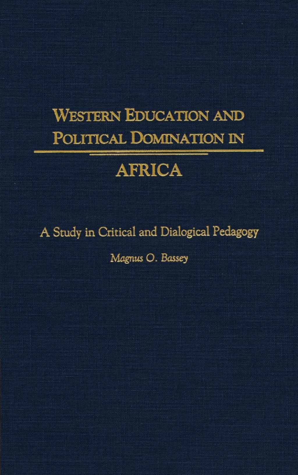 Western Education and Political Domination in Africa A Study in Critical and Dialogical Pedagogy 1st Edition â€“ PDF/EPUB Version Downloadable