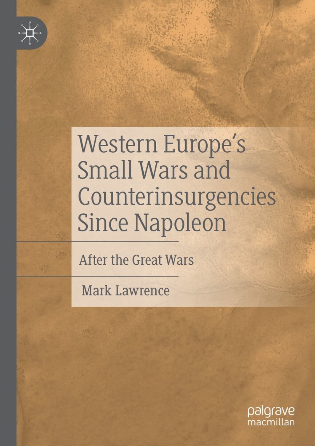 Western Europeâ€™s Small Wars and Counterinsurgencies Since Napoleon After the Great Wars  â€“ PDF/EPUB Version Downloadable