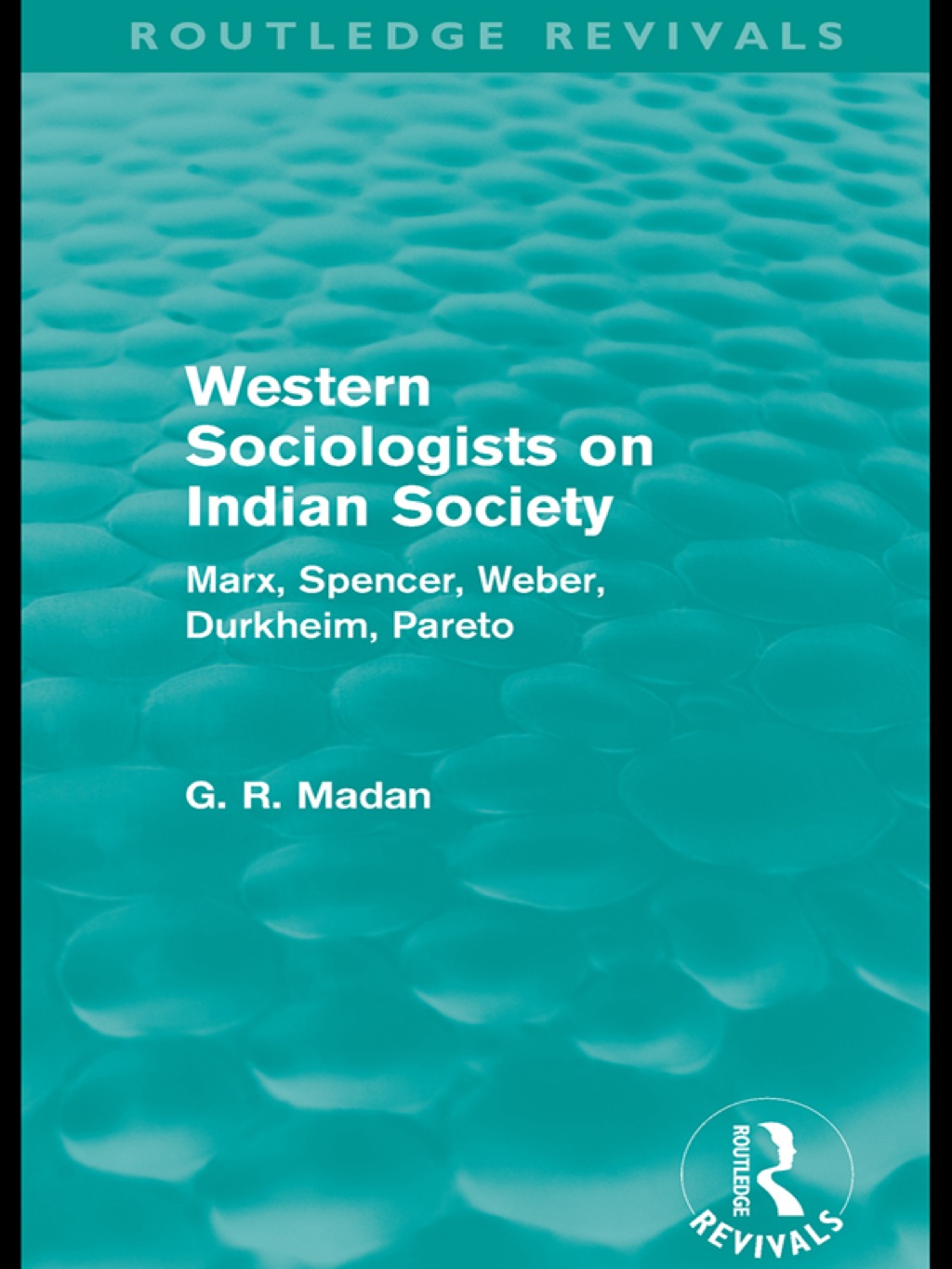 Western Sociologists on Indian Society (Routledge Revivals) Marx, Spencer, Weber, Durkheim, Pareto 1st Edition â€“ PDF/EPUB Version Downloadable