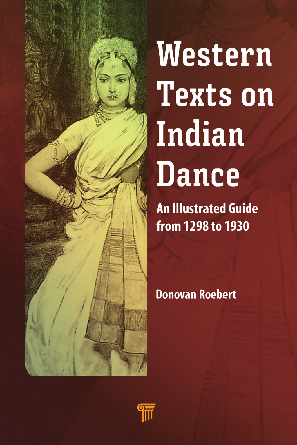 Western Texts on Indian Dance An Illustrated Guide from 1298 to 1930 1st Edition â€“ PDF/EPUB Version Downloadable
