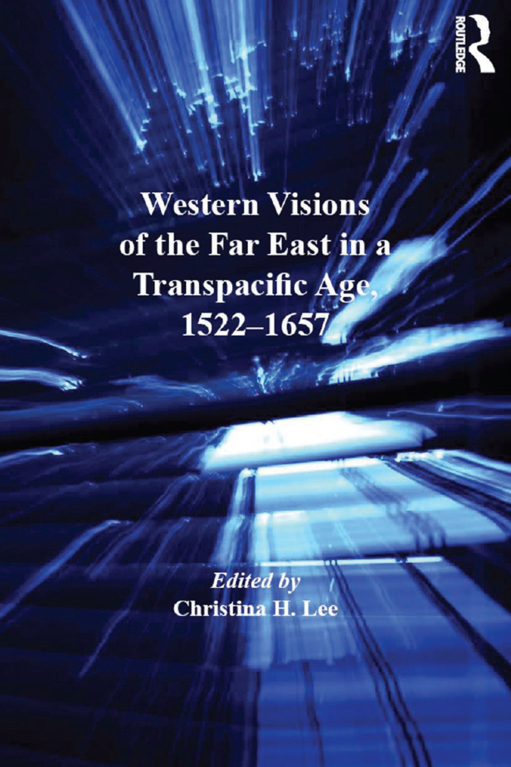 Western Visions of the Far East in a Transpacific Age, 1522-1657 1st Edition â€“ PDF/EPUB Version Downloadable