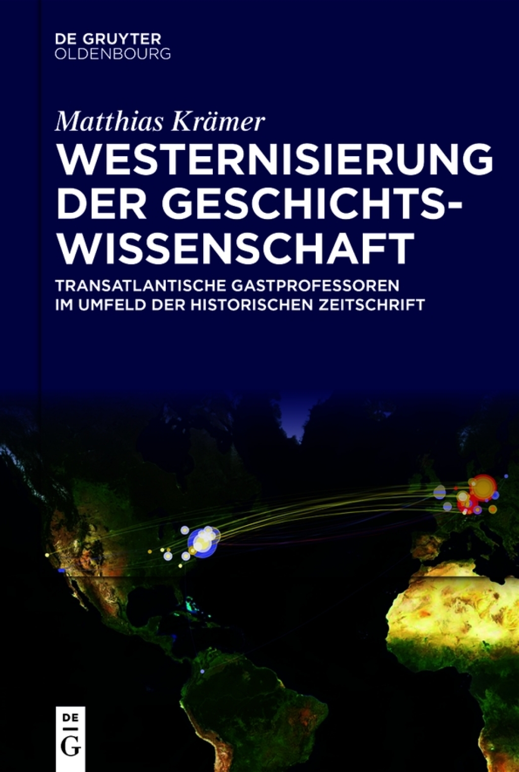 Westernisierung der Geschichtswissenschaft Transatlantische Gastprofessoren im Umfeld der Historischen Zeitschrift 1st Edition â€“ PDF/EPUB Version Downloadable