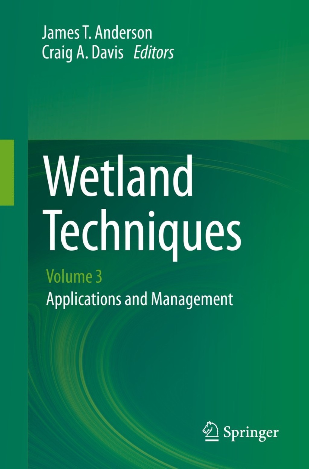 Wetland Techniques Volume 3: Applications and Management  â€“ PDF/EPUB Version Downloadable