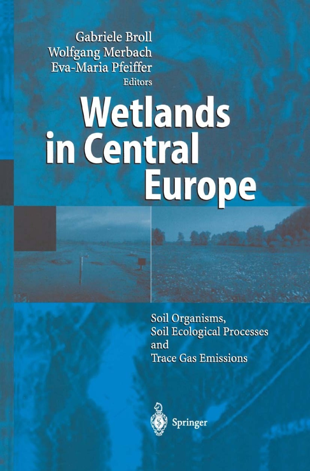 Wetlands in Central Europe Soil Organisms, Soil Ecological Processes and Trace Gas Emissions 1st Edition â€“ PDF/EPUB Version Downloadable