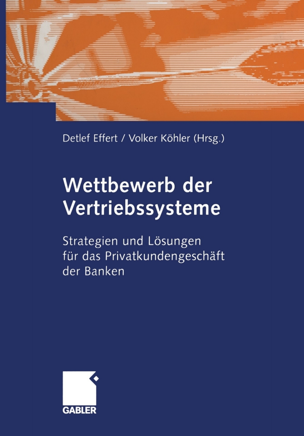 Wettbewerb der Vertriebssysteme Strategien und LÃ¶sungen fÃ¼r das PrivatkundengeschÃ¤ft der Banken 1st Edition â€“ PDF/EPUB Version Downloadable