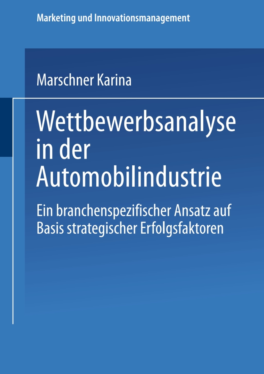 Wettbewerbsanalyse in der Automobilindustrie Eine branchenspezifischer Ansatz auf Basis strategischer Erfolgsfaktoren  â€“ PDF/EPUB Version Downloadable