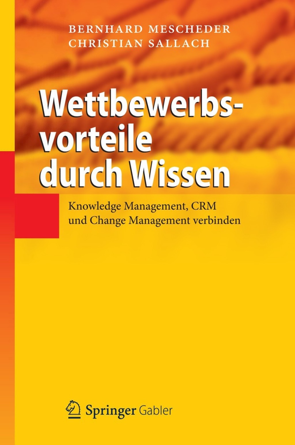 Wettbewerbsvorteile durch Wissen Knowledge Management, CRM und Change Management verbinden  â€“ PDF/EPUB Version Downloadable
