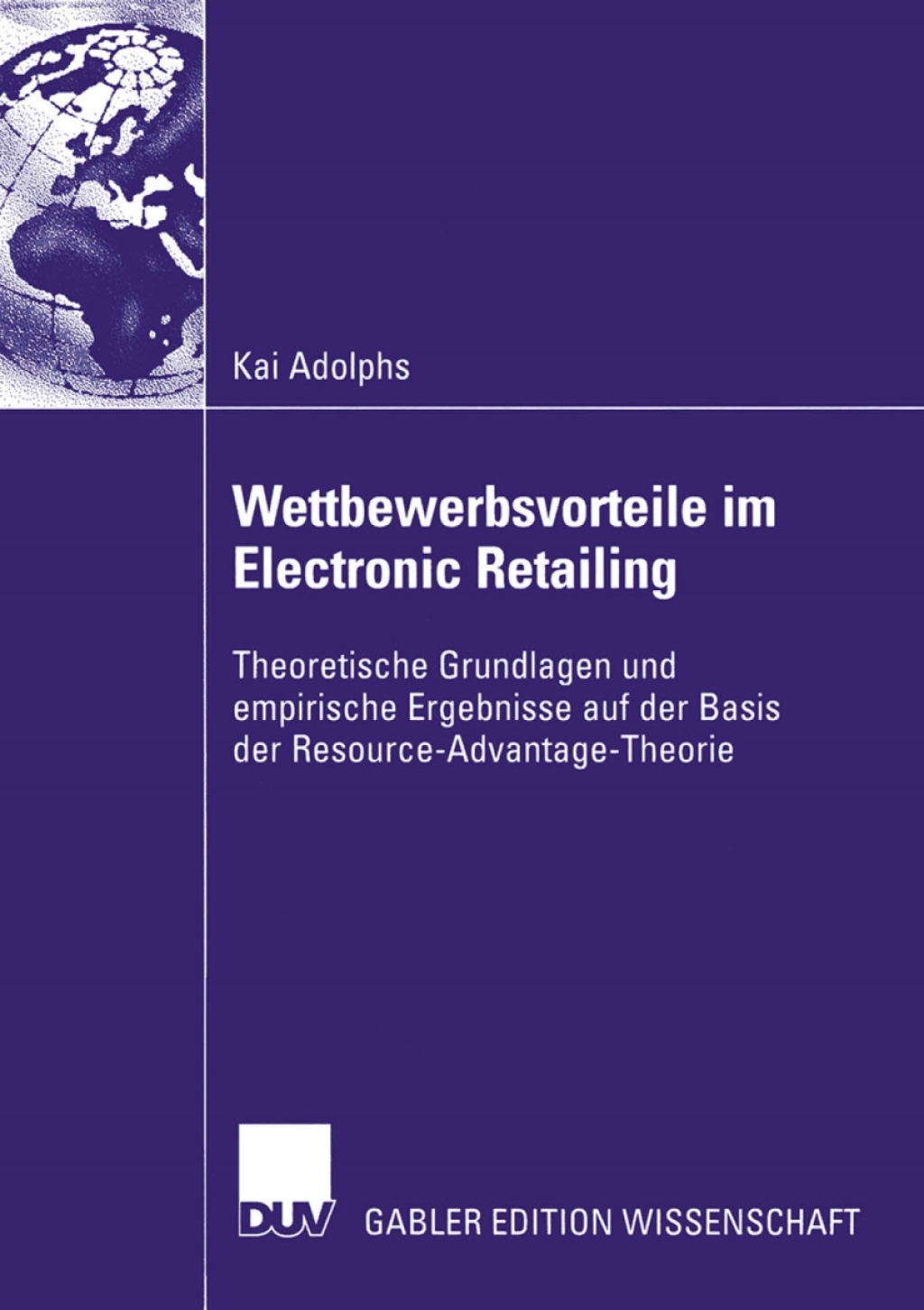 Wettbewerbsvorteile im Electronic Retailing Theoretische Grundlagen und empirische Ergebnisse auf der Basis der Resource-Advantage-Theorie  â€“ PDF/EPUB Version Downloadable
