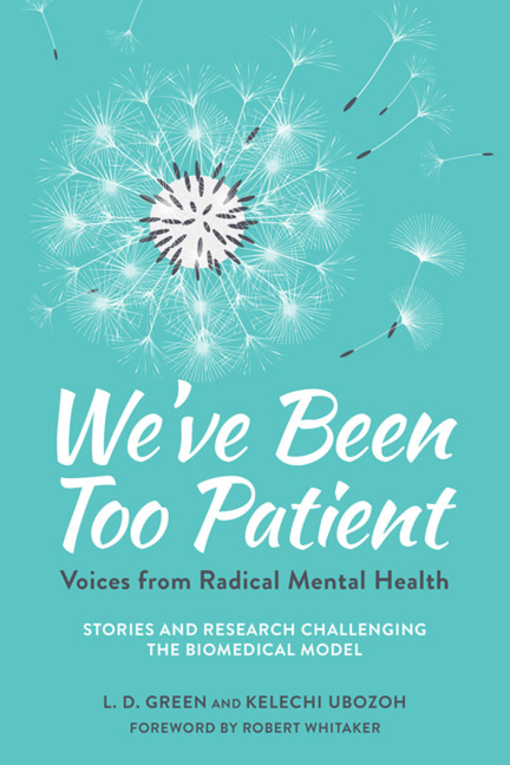 We've Been Too Patient Voices from Radical Mental Health--Stories and Research Challenging the Biomedical Model - (PDF/EPUB Version)