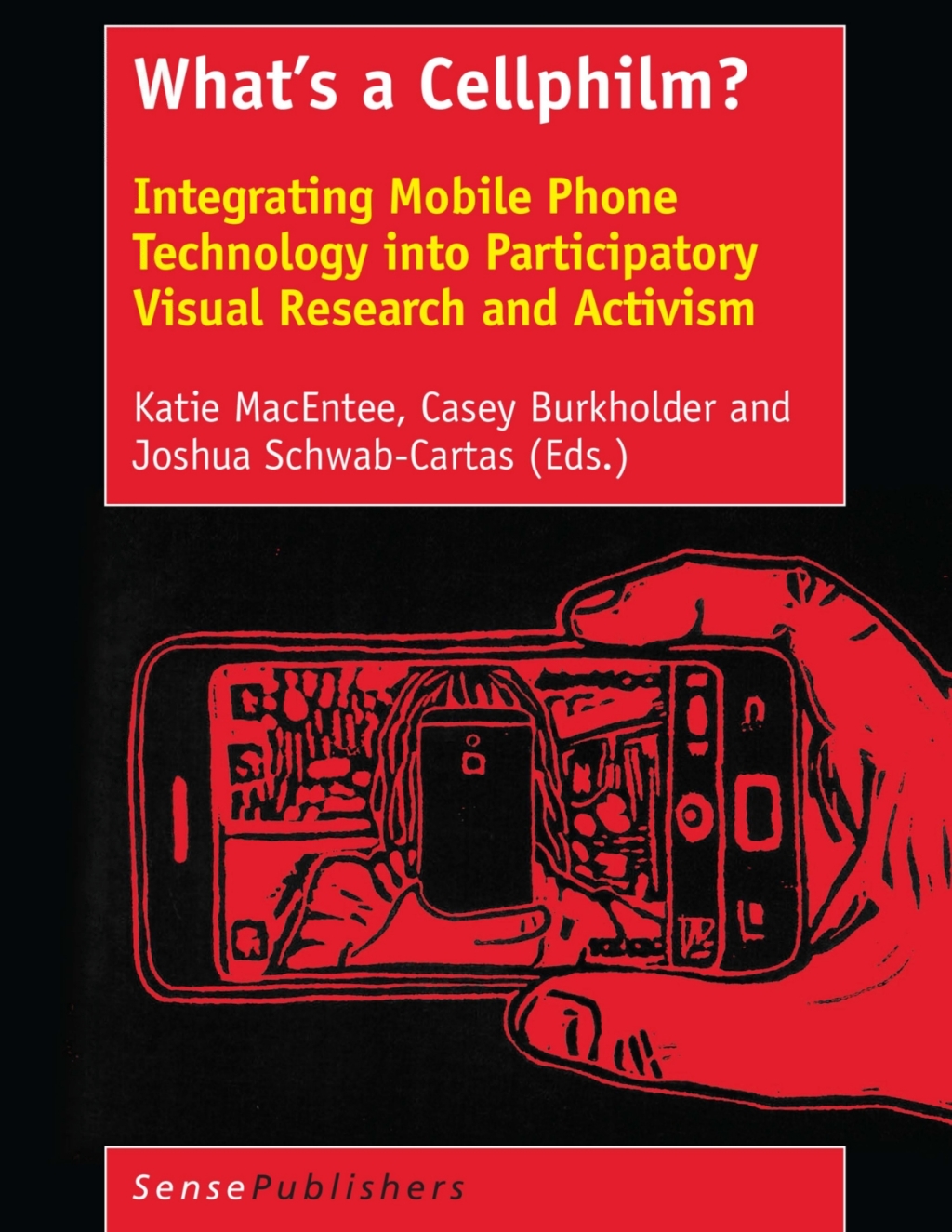 Whatâ€™s a Cellphilm? Integrating Mobile Phone Technology into Participatory Visual Research and Activism  â€“ PDF/EPUB Version Downloadable