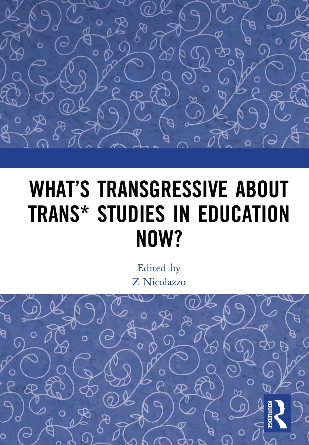 Whatâ€™s Transgressive about Trans* Studies in Education Now? 1st Edition â€“ PDF/EPUB Version Downloadable