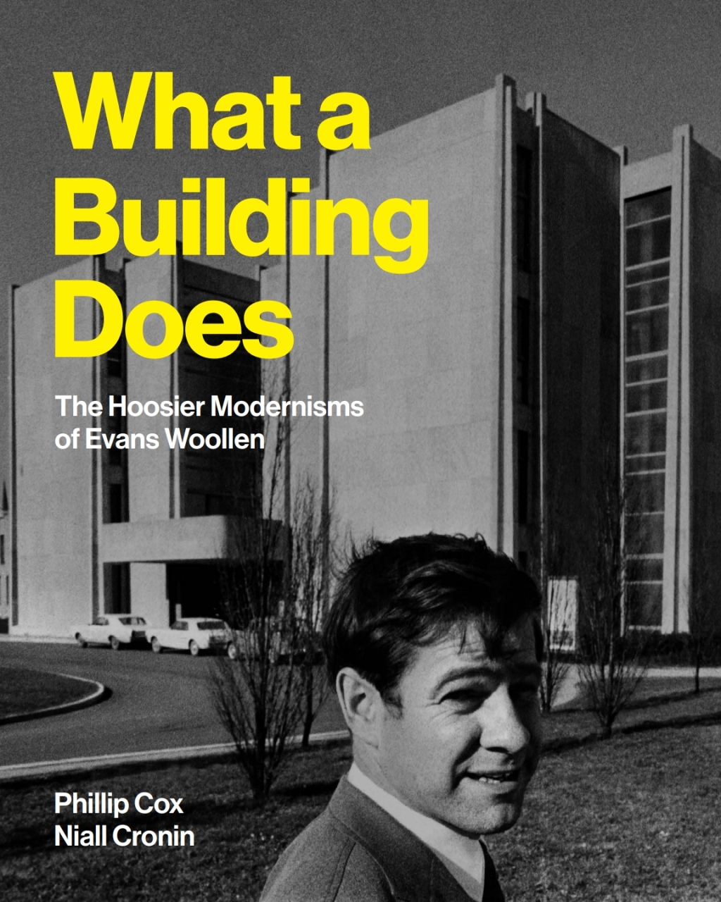 What a Building Does The Hoosier Modernisms of Evans Woollen  â€“ PDF/EPUB Version Downloadable