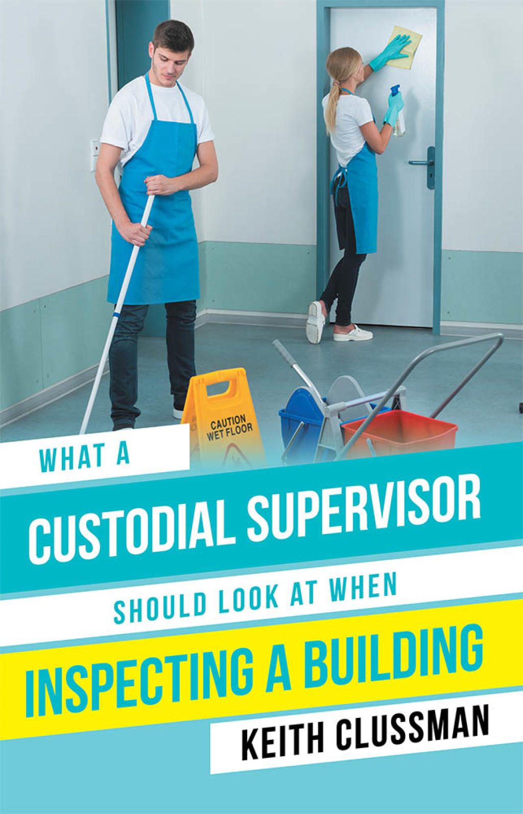 What a Custodial Supervisor Should Look at When Inspecting a Building - (PDF/EPUB Version)