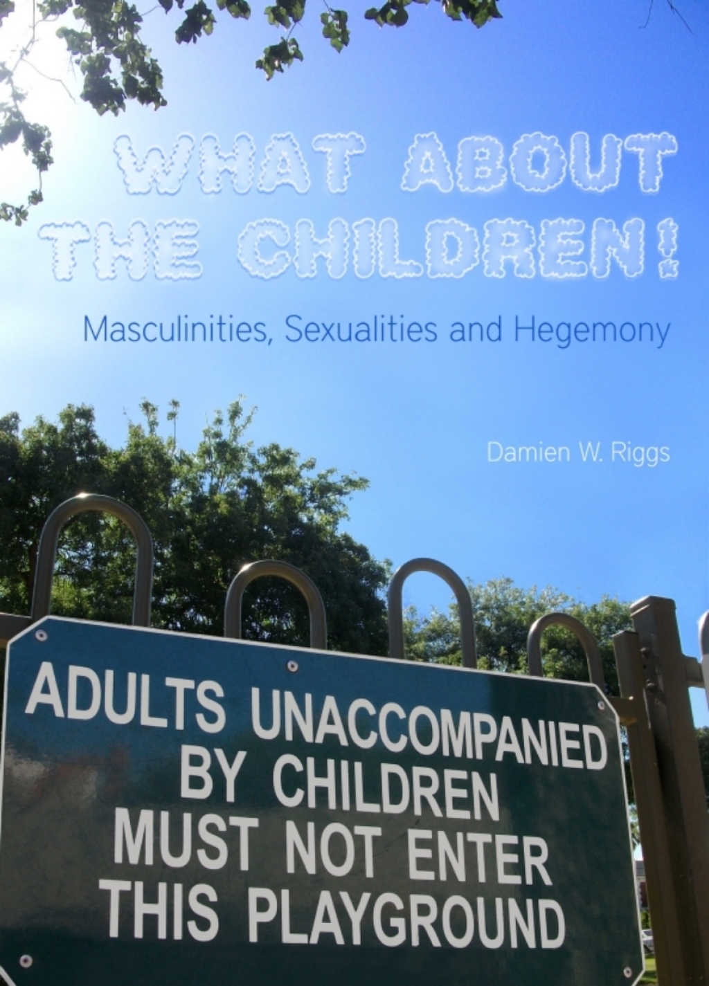 What About the Children! Masculinities, Sexualities and Hegemony 1st Edition â€“ PDF/EPUB Version Downloadable