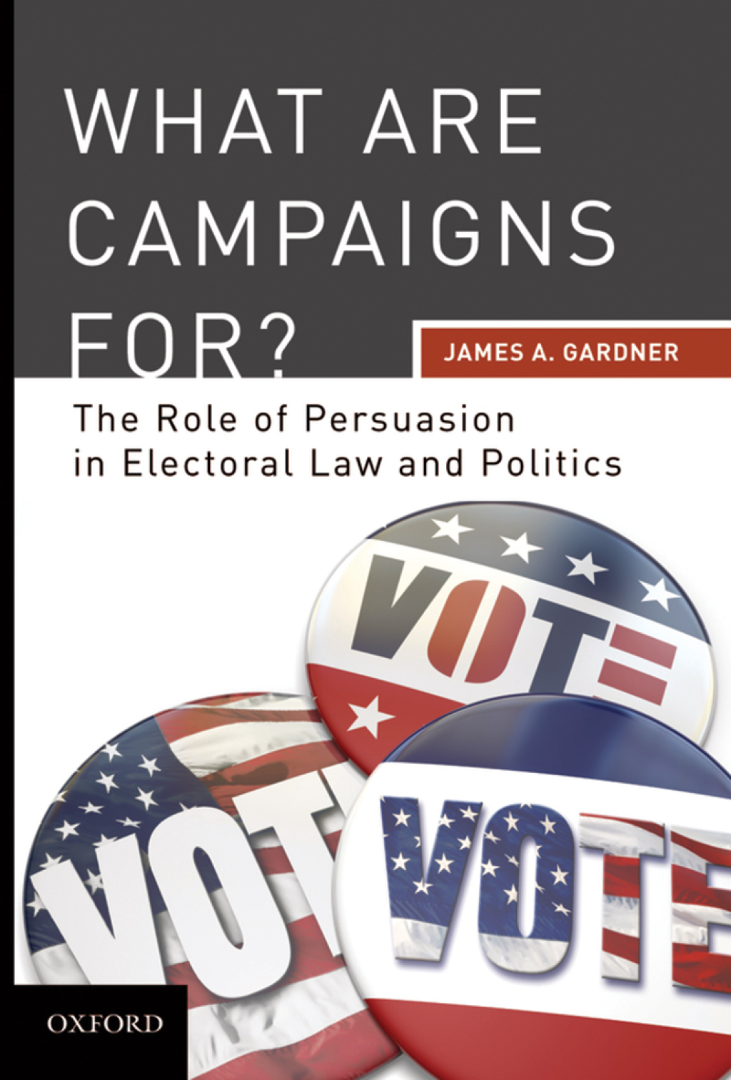 What are Campaigns For? The Role of Persuasion in Electoral Law and Politics  â€“ PDF/EPUB Version Downloadable