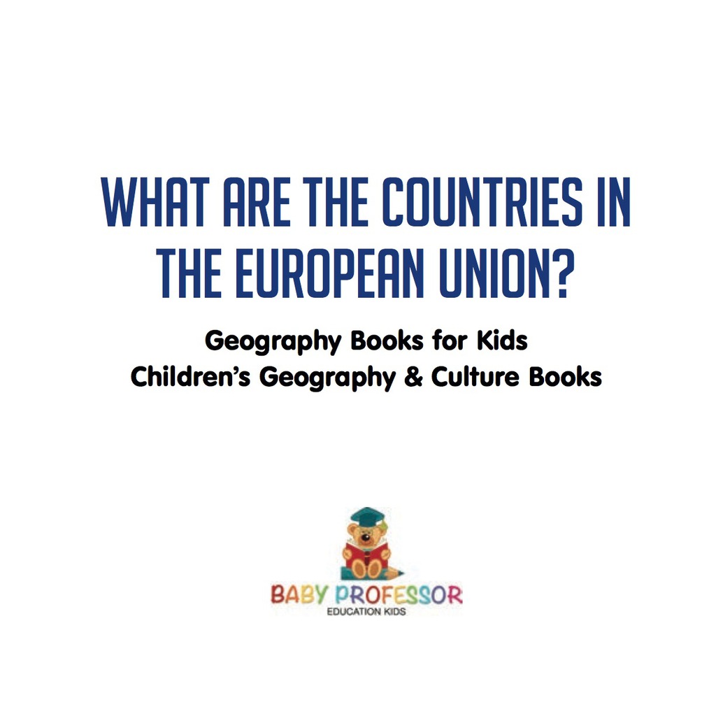 What are the Countries in the European Union? Geography Books for Kids | Children's Geography & Culture Books - (PDF/EPUB Version)