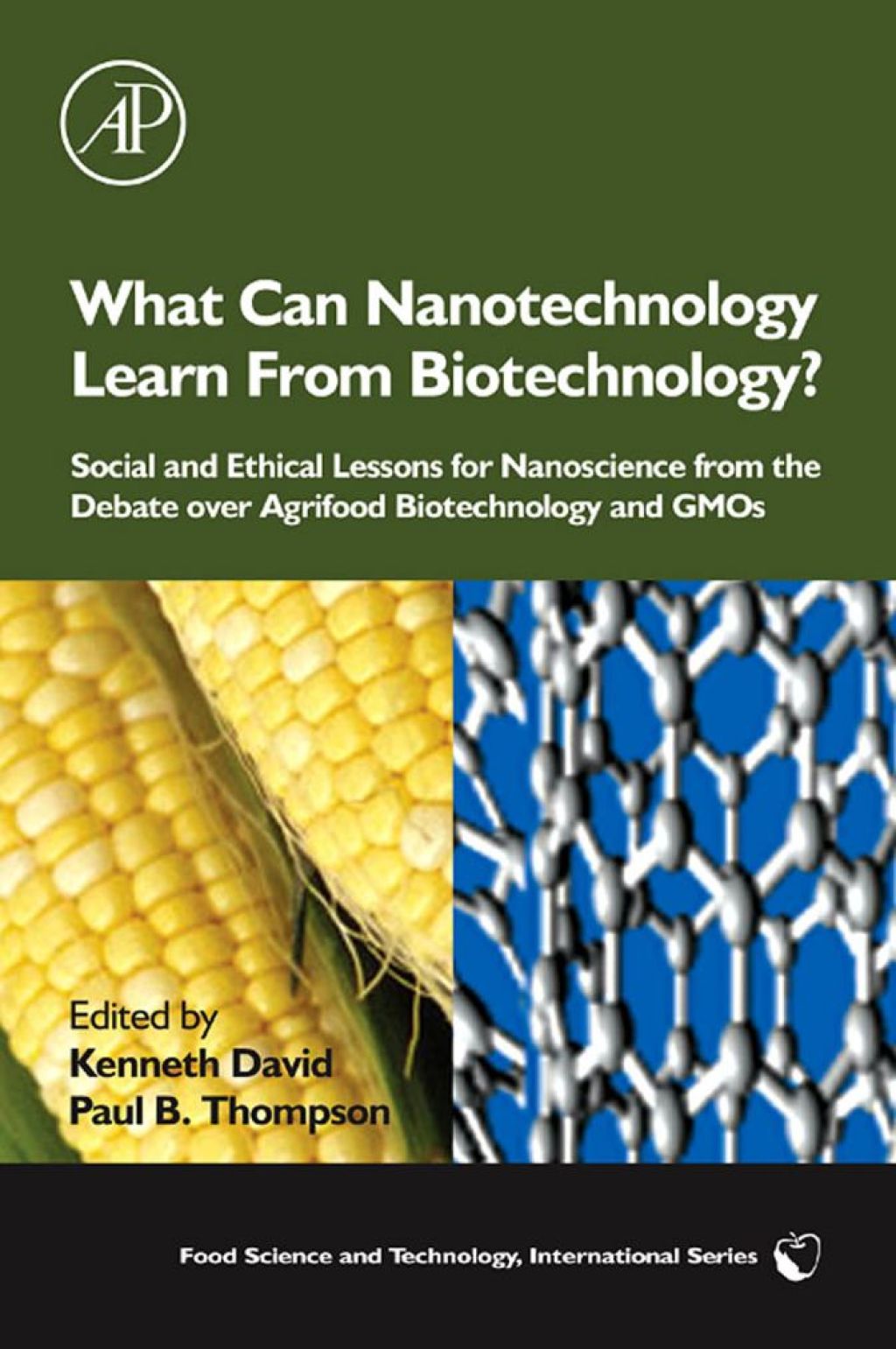 What Can Nanotechnology Learn From Biotechnology?: Social and Ethical Lessons for Nanoscience from the Debate over Agrifood Biotechnology and GMOs  â€“ PDF/EPUB Version Downloadable