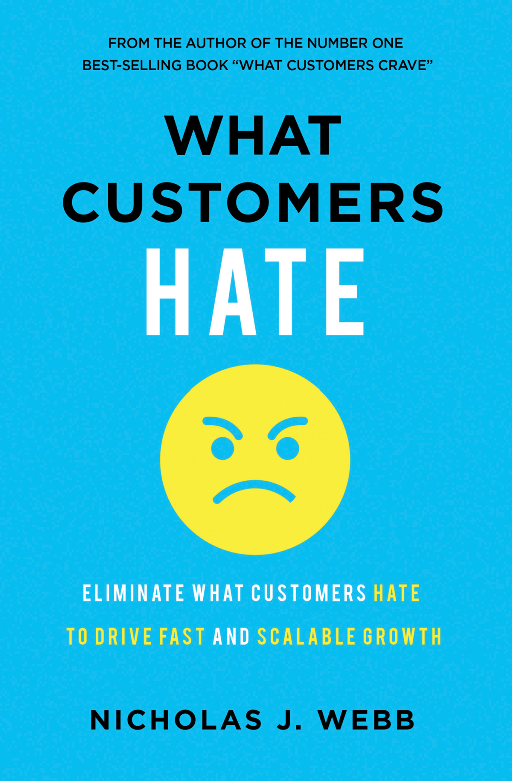 What Customers Hate Drive Fast and Scalable Growth by Eliminating the Things that Drive Away Business - (PDF/EPUB Version)