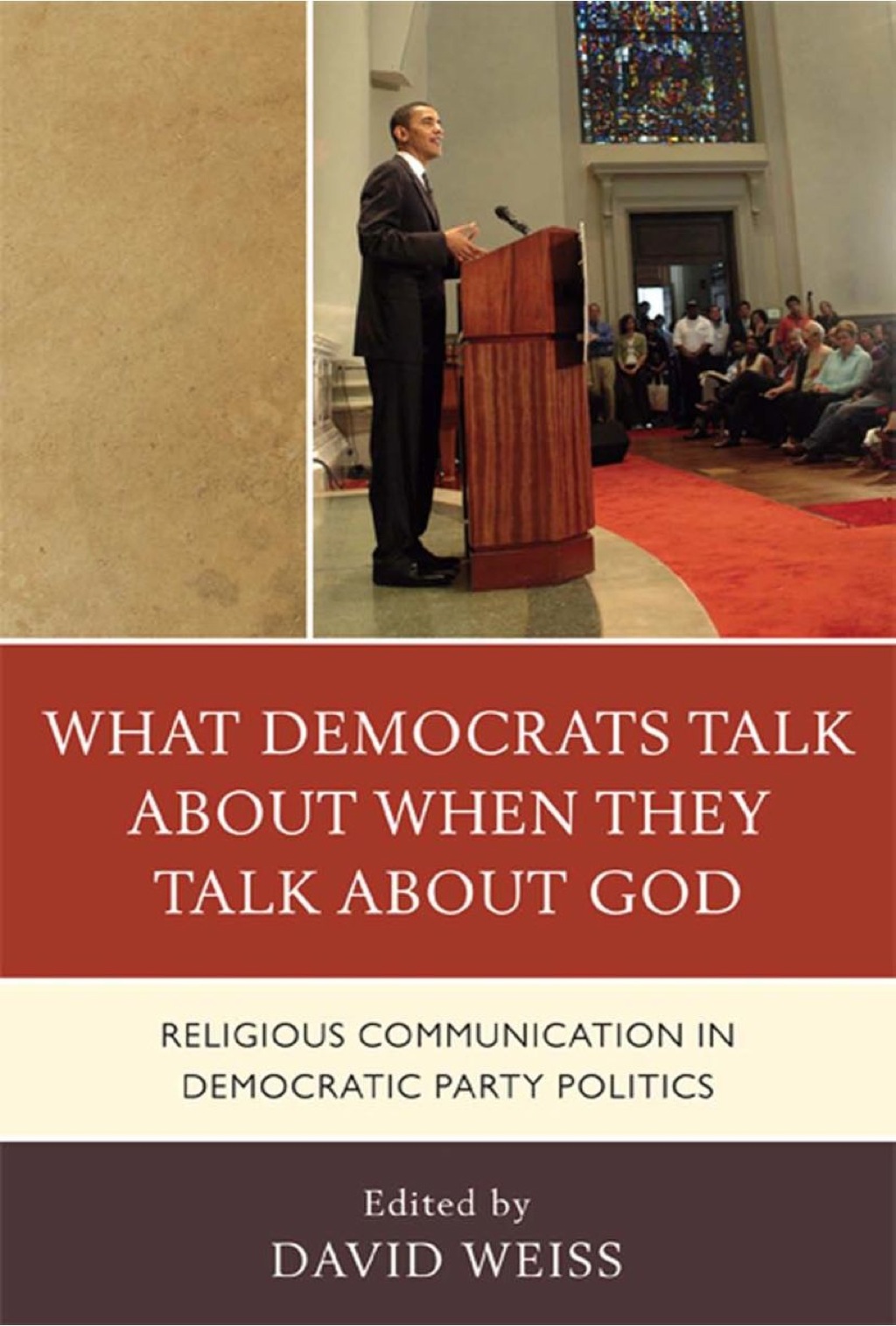 What Democrats Talk about When They Talk about God Religious Communication in Democratic Party Politics  â€“ PDF/EPUB Version Downloadable
