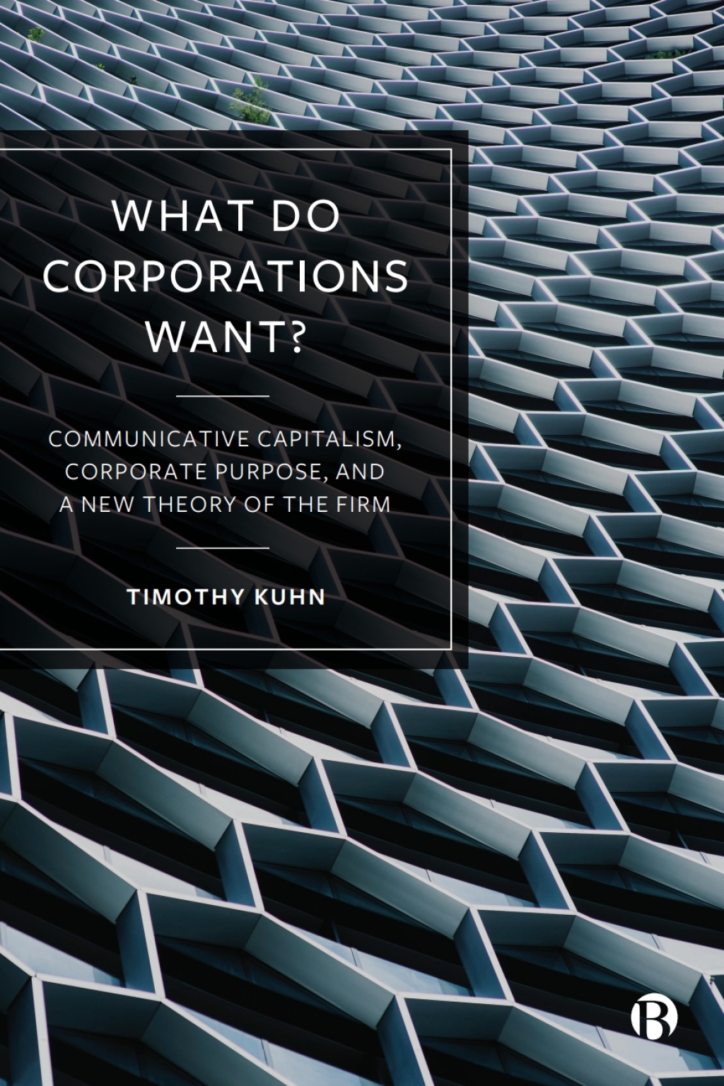What Do Corporations Want? Communicative Capitalism, Corporate Purpose, and a New Theory of the Firm 1st Edition â€“ PDF/EPUB Version Downloadable